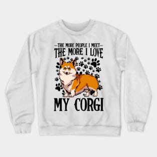 Welsh Corgi - The More People I Meet Corgi Crewneck Sweatshirt